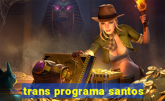 trans programa santos